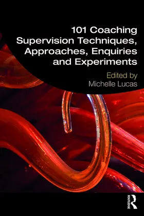 Lucas |  101 Coaching Supervision Techniques, Approaches, Enquiries and Experiments | Buch |  Sack Fachmedien