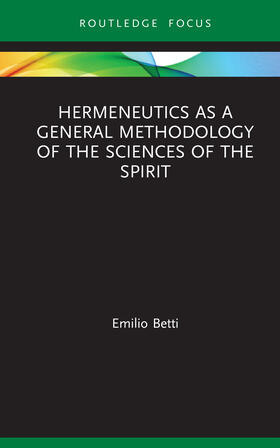 Betti | Hermeneutics as a General Methodology of the Sciences of the Spirit | Buch | sack.de