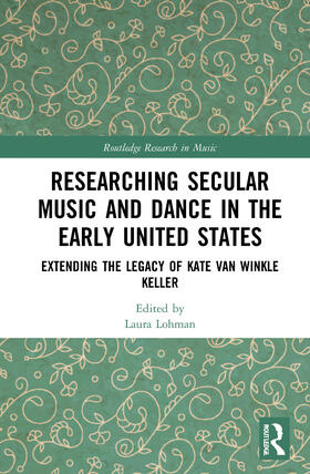 Lohman | Researching Secular Music and Dance in the Early United States | Buch | 978-0-367-48300-5 | sack.de