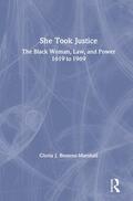 Browne-Marshall |  She Took Justice: The Black Woman, Law, and Power - 1619 to 1969 | Buch |  Sack Fachmedien