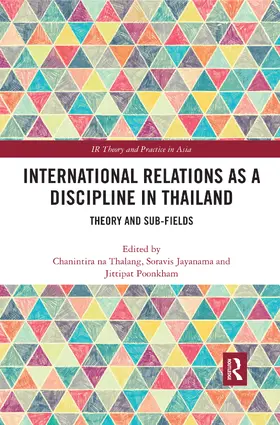na Thalang / Jayanama / Poonkham |  International Relations as a Discipline in Thailand | Buch |  Sack Fachmedien