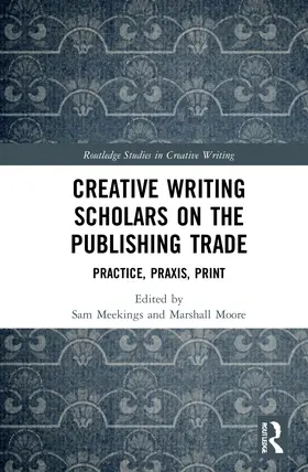 Meekings / Moore |  Creative Writing Scholars on the Publishing Trade | Buch |  Sack Fachmedien