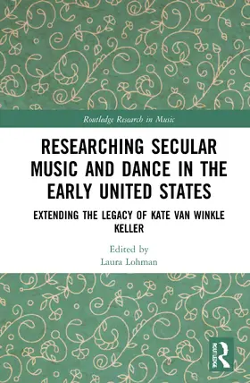 Lohman |  Researching Secular Music and Dance in the Early United States | Buch |  Sack Fachmedien
