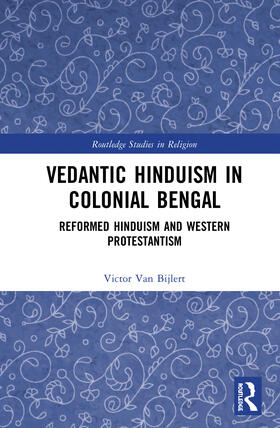 van Bijlert | Vedantic Hinduism in Colonial Bengal | Buch | 978-0-367-48574-0 | sack.de