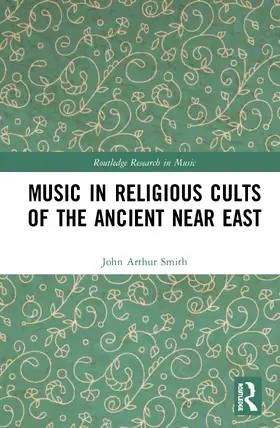 Smith |  Music in Religious Cults of the Ancient Near East | Buch |  Sack Fachmedien
