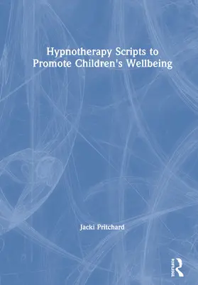 Pritchard |  Hypnotherapy Scripts to Promote Children's Wellbeing | Buch |  Sack Fachmedien