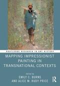 Burns / Price |  Mapping Impressionist Painting in Transnational Contexts | Buch |  Sack Fachmedien