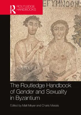 Meyer / Messis |  The Routledge Handbook of Gender and Sexuality in Byzantium | Buch |  Sack Fachmedien