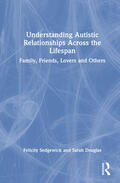 Sedgewick / Douglas |  Understanding Autistic Relationships Across the Lifespan | Buch |  Sack Fachmedien