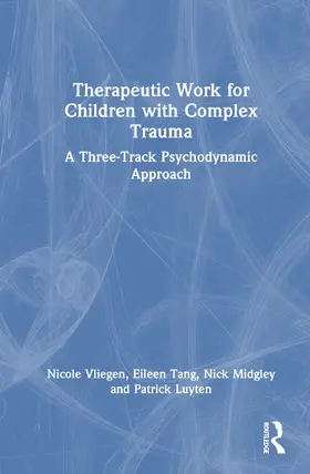 Vliegen / Tang / Midgley |  Therapeutic Work for Children with Complex Trauma | Buch |  Sack Fachmedien