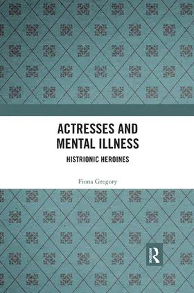 Gregory |  Actresses and Mental Illness | Buch |  Sack Fachmedien