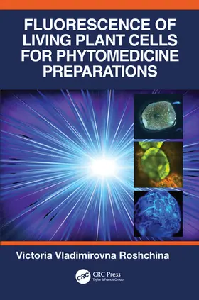 Roshchina |  Fluorescence of Living Plant Cells for Phytomedicine Preparations | Buch |  Sack Fachmedien