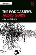 Cockburn |  The Podcaster's Audio Guide | Buch |  Sack Fachmedien