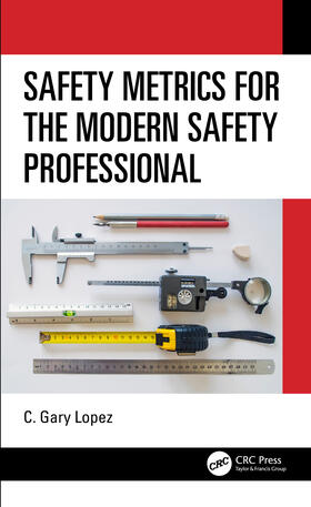 Lopez | Safety Metrics for the Modern Safety Professional | Buch | 978-0-367-49705-7 | sack.de