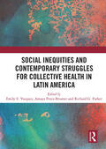 Vasquez / Perez-Brumer / Parker |  Social Inequities and Contemporary Struggles for Collective Health in Latin America | Buch |  Sack Fachmedien