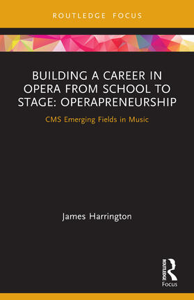 Harrington | Building a Career in Opera from School to Stage: Operapreneurship | Buch | 978-0-367-49905-1 | sack.de