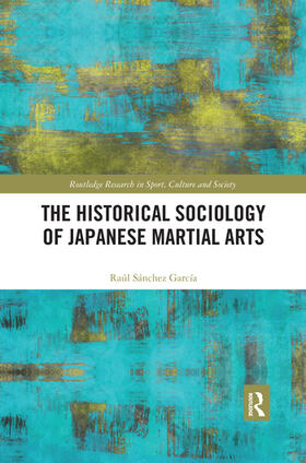 Sanchez Garcia | The Historical Sociology of Japanese Martial Arts | Buch | 978-0-367-49926-6 | sack.de