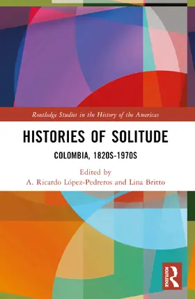 Lopez-Pedreros / López-Pedreros / Britto |  Histories of Solitude | Buch |  Sack Fachmedien