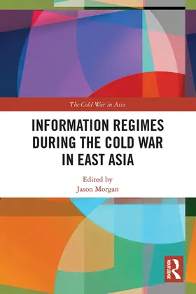 Morgan |  Information Regimes During the Cold War in East Asia | Buch |  Sack Fachmedien