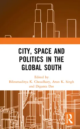 Choudhary / Singh / Das |  City, Space and Politics in the Global South | Buch |  Sack Fachmedien