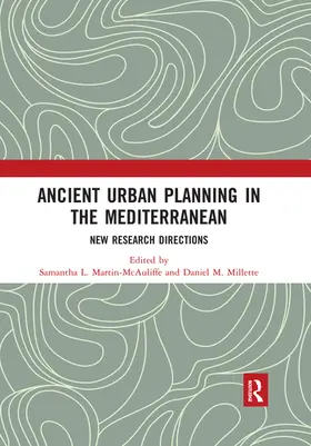 Martin-McAuliffe / M. Millette |  Ancient Urban Planning in the Mediterranean: New Research Directions | Buch |  Sack Fachmedien