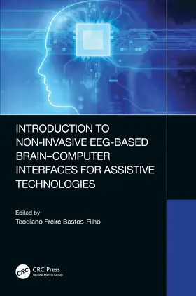 Bastos-Filho | Introduction to Non-Invasive EEG-Based Brain-Computer Interfaces for Assistive Technologies | Buch | 978-0-367-50222-5 | www.sack.de
