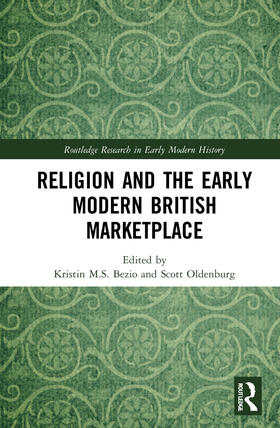 Bezio / Oldenburg |  Religion and the Early Modern British Marketplace | Buch |  Sack Fachmedien
