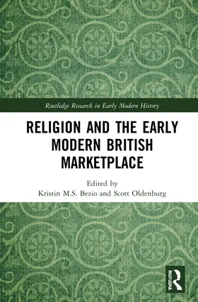 Bezio / Oldenburg |  Religion and the Early Modern British Marketplace | Buch |  Sack Fachmedien