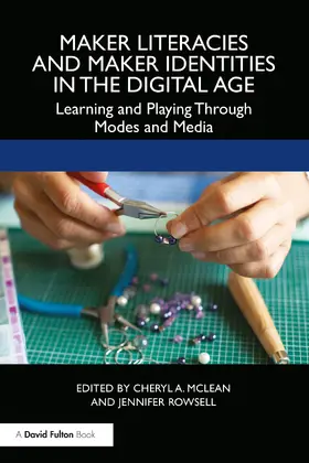 McLean / Rowsell |  Maker Literacies and Maker Identities in the Digital Age | Buch |  Sack Fachmedien