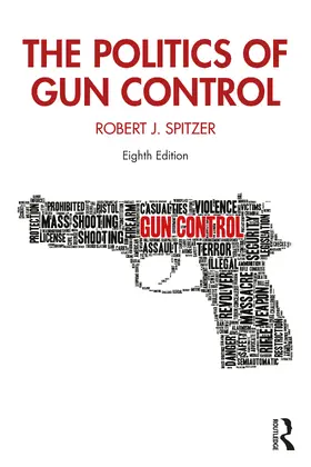 Spitzer |  The Politics of Gun Control | Buch |  Sack Fachmedien