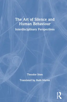 Itten |  The Art of Silence and Human Behaviour | Buch |  Sack Fachmedien
