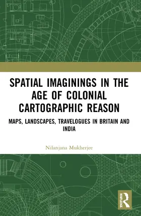 Mukherjee | Spatial Imaginings in the Age of Colonial Cartographic Reason | Buch | 978-0-367-50574-5 | www.sack.de