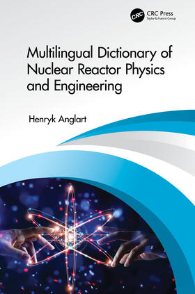 Anglart | Multilingual Dictionary of Nuclear Reactor Physics and Engineering | Buch | 978-0-367-50655-1 | sack.de