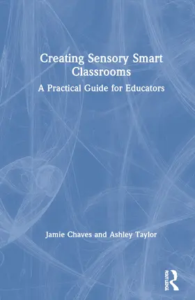 Chaves / Taylor |  Creating Sensory Smart Classrooms | Buch |  Sack Fachmedien
