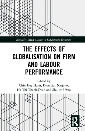 Hahn / Narjoko / Doan |  The Effects of Globalisation on Firm and Labour Performance | Buch |  Sack Fachmedien