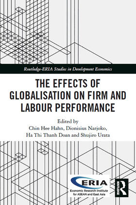 Hahn / Narjoko / Doan |  The Effects of Globalisation on Firm and Labour Performance | Buch |  Sack Fachmedien