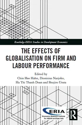 Hahn / Narjoko / Doan |  The Effects of Globalisation on Firm and Labour Performance | Buch |  Sack Fachmedien