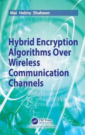Shaheen |  Hybrid Encryption Algorithms over Wireless Communication Channels | Buch |  Sack Fachmedien