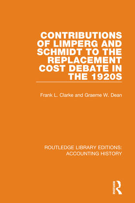 Dean / Clarke |  Contributions of Limperg and Schmidt to the Replacement Cost Debate in the 1920s | Buch |  Sack Fachmedien