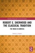Rabel |  Robert E. Sherwood and the Classical Tradition | Buch |  Sack Fachmedien