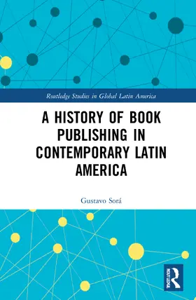Sorá |  A History of Book Publishing in Contemporary Latin America | Buch |  Sack Fachmedien
