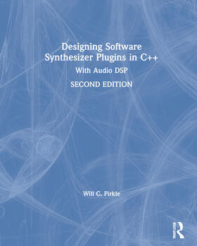 Pirkle | Designing Software Synthesizer Plugins in C++ | Buch | 978-0-367-51048-0 | sack.de