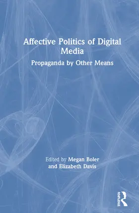 Boler / Davis |  Affective Politics of Digital Media | Buch |  Sack Fachmedien