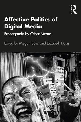 Boler / Davis |  Affective Politics of Digital Media | Buch |  Sack Fachmedien
