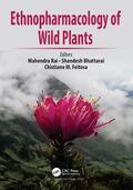 Rai / Bhattarai / Feitosa |  Ethnopharmacology of Wild Plants | Buch |  Sack Fachmedien