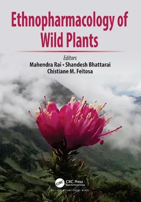 Rai / Bhattarai / Feitosa |  Ethnopharmacology of Wild Plants | Buch |  Sack Fachmedien