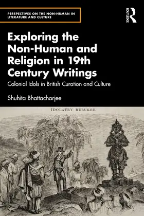 Bhattacharjee |  Exploring the Non-Human and Religion in Nineteenth-Century Writings | Buch |  Sack Fachmedien