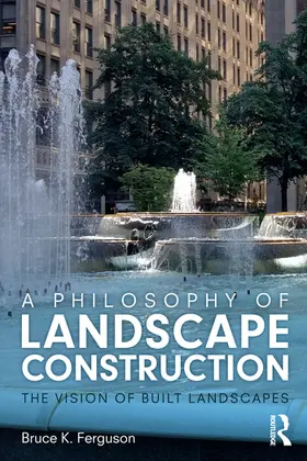 Ferguson |  A Philosophy of Landscape Construction | Buch |  Sack Fachmedien