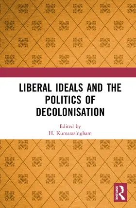 Kumarasingham |  Liberal Ideals and the Politics of Decolonisation | Buch |  Sack Fachmedien