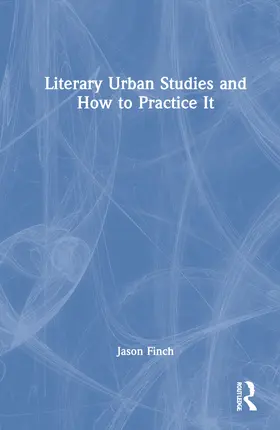 Finch |  Literary Urban Studies and How to Practice It | Buch |  Sack Fachmedien